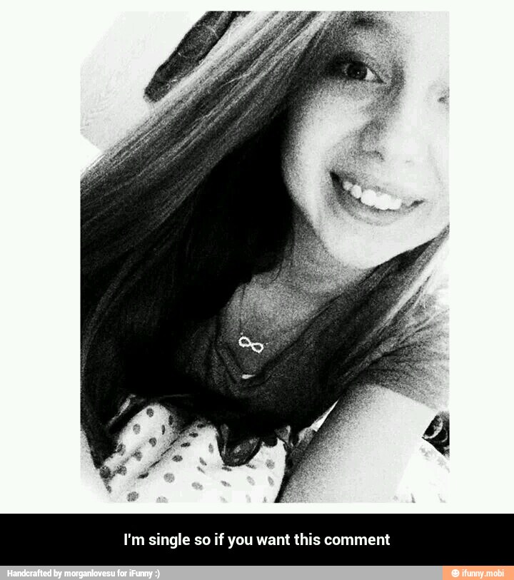 I'm single so if you want this comment