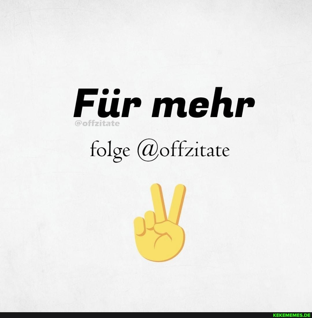 Für mehr folge (@offzitate