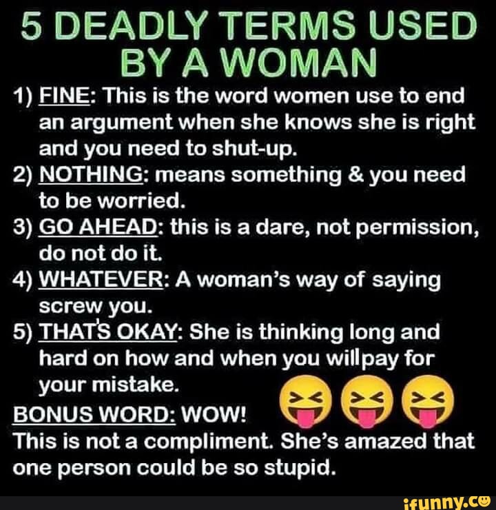 5 Deadly Terms Used By A Woman: 1. Fine: This is the word women