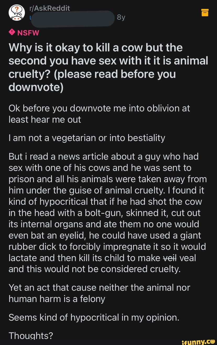 AskReddit NSFW Why is it okay to kill a cow but the second you have sex