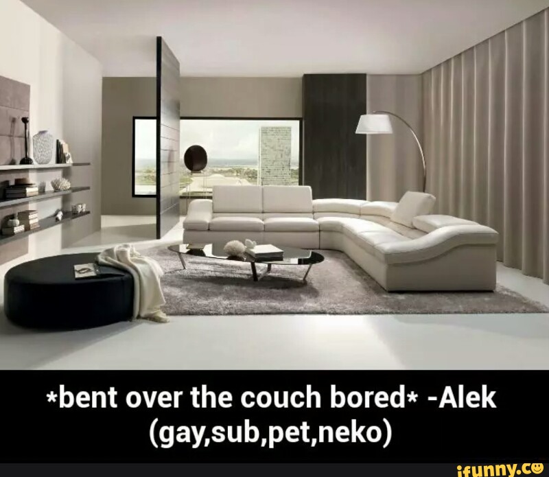 Bent Over The Couch Bored Alek Gay Sub Pet Neko Ifunny
