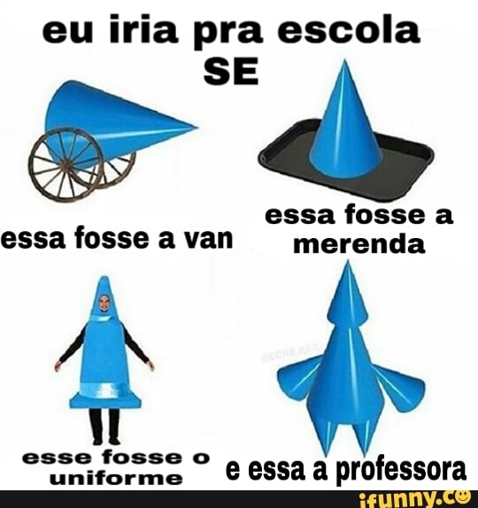 eu iria pra escola
uniforme eSSa a professora