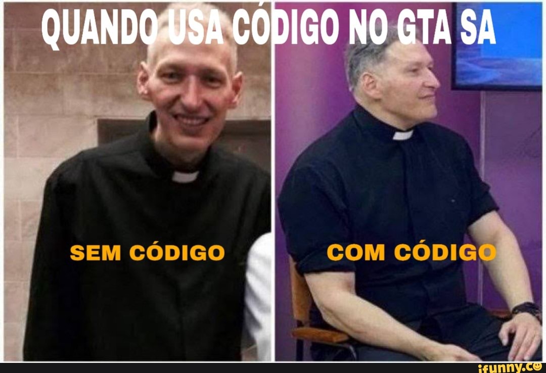QUANDO USA CÓDIGO NO GTA SA
SEM CÓDIGO
COM