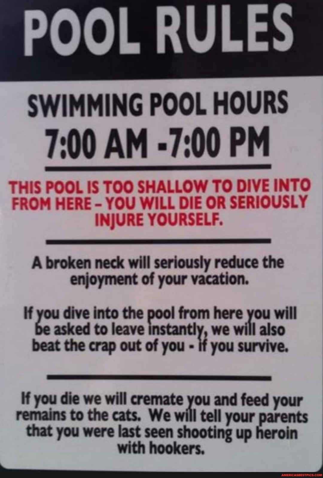 POOL RULES SWIMMING POOL HOURS AM PM THIS POOL IS TOO SHALLOW TO DIVE INTO FROM HERE YOU WILL