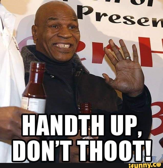 HANDTH UP,
DON'T THOOT!