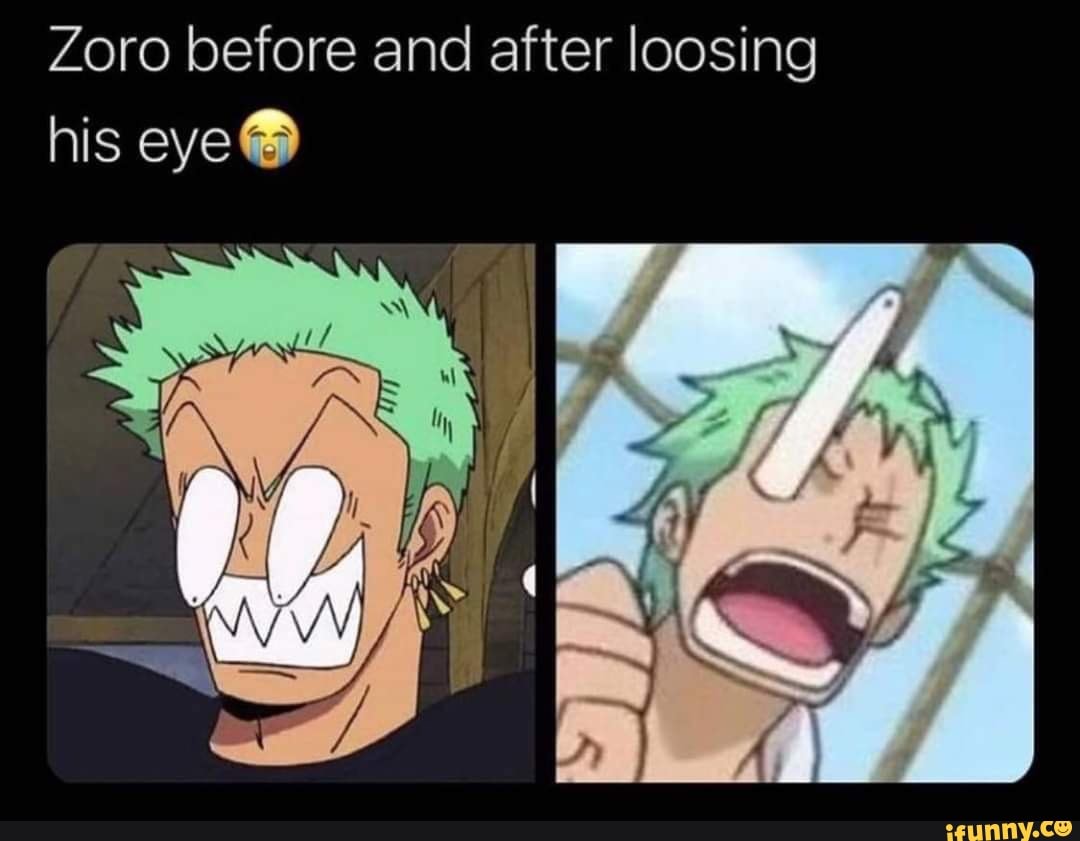 Zoro before and after loosing his eye iFunny
