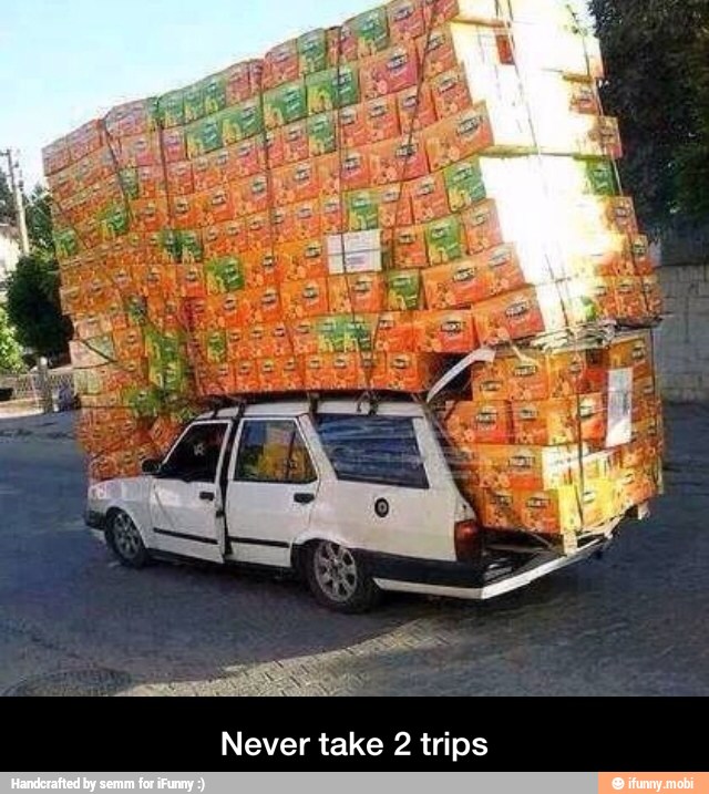 Never take 2 trips - Never take 2 trips