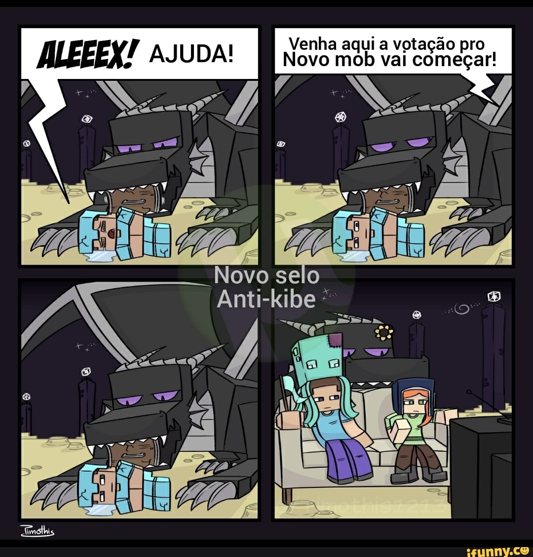 Venha aqui a votação pro
ALEEEX! AJUDA! Novo mob vai começar!
Madar guiar
AM o
" 4 = pes
"sá DE yy
TA