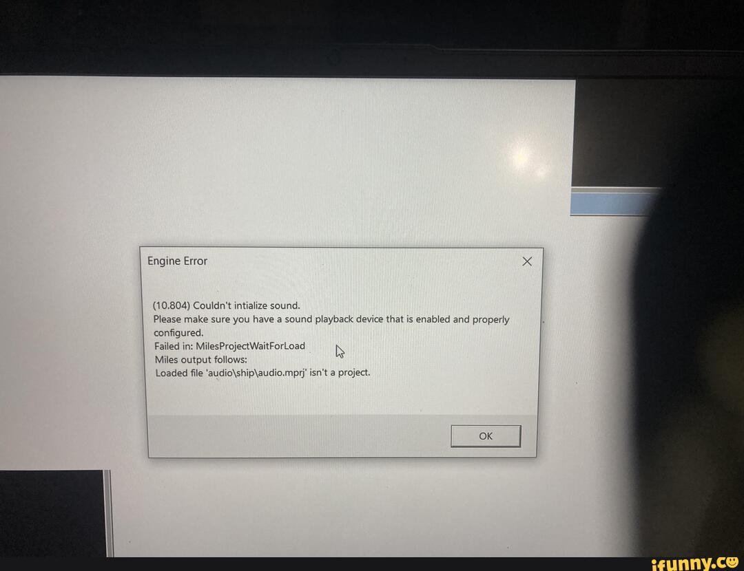 I Engine Error (10.804) Couldn't intialize sound Please make sure you ...