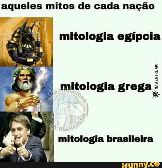 aqueles mitos de cada nação
mitologia egípcia
NÃO
ENTRE Aki
mitologia grega"
mitologia brasileira