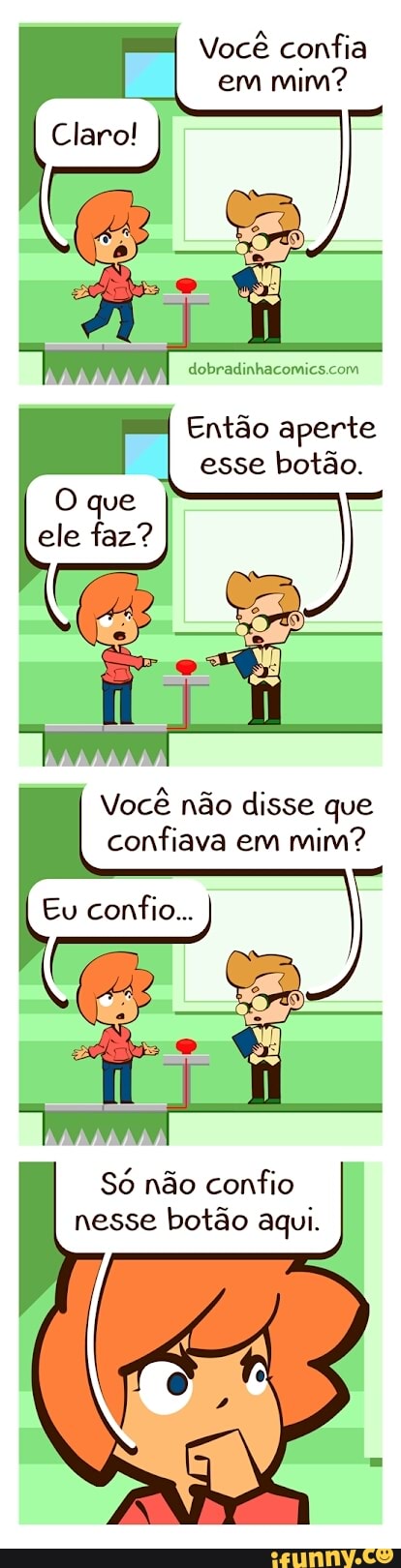 Você confia
Então aperte
esse botão.