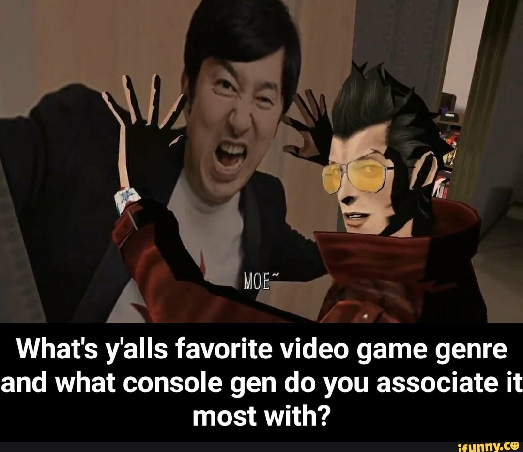 What's y'alls favorite video game genre
and what console gen do you associate it
most with? - What's y'alls favorite video game genre and what console gen do you associate it most with?
