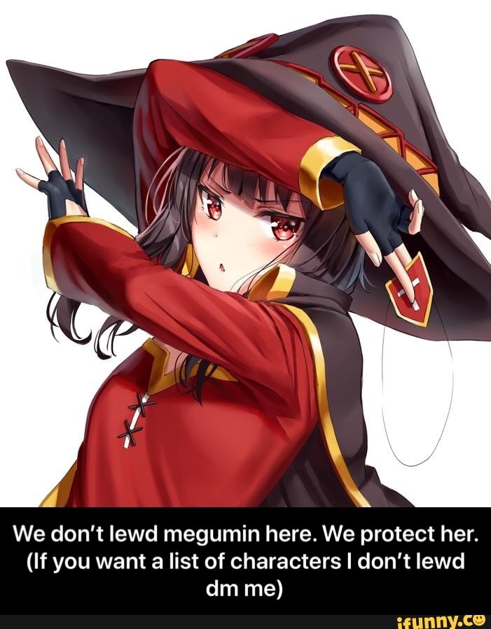 We Don T Lewd Megumin Here We Protect Her If You Want A List Of Characters I Don T Lewd Dm Me Ifunny