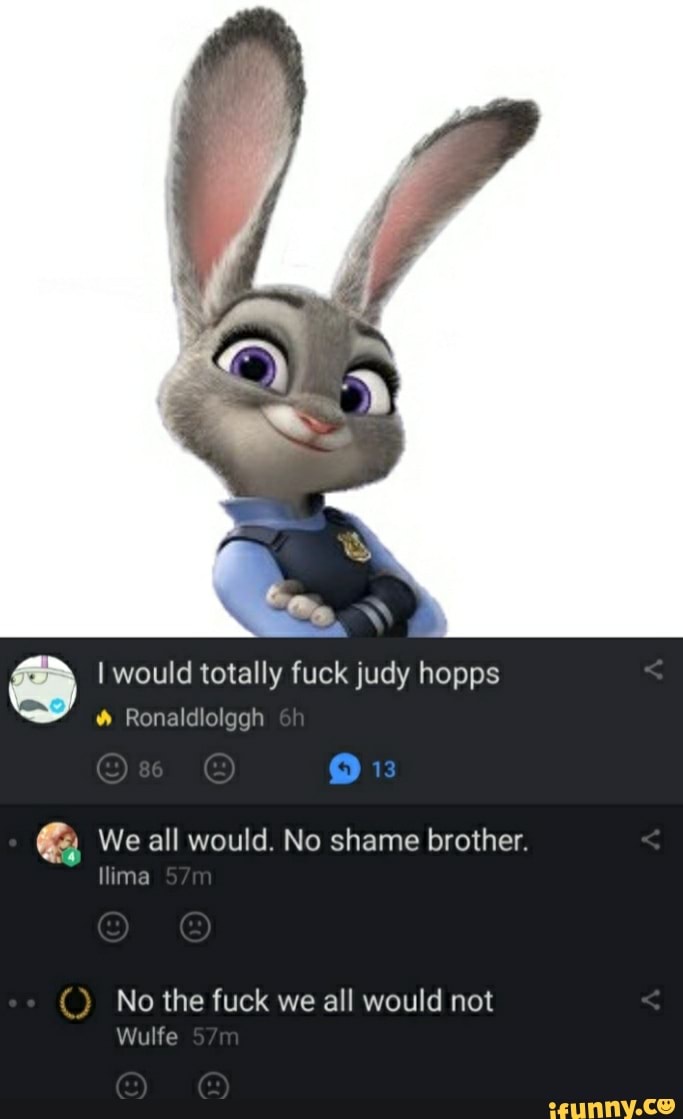 I would totally fuck judy hopps
Ronaldlolggh
Or
llima
Wulfe
We all would No shame brother
No the fuck we all would not