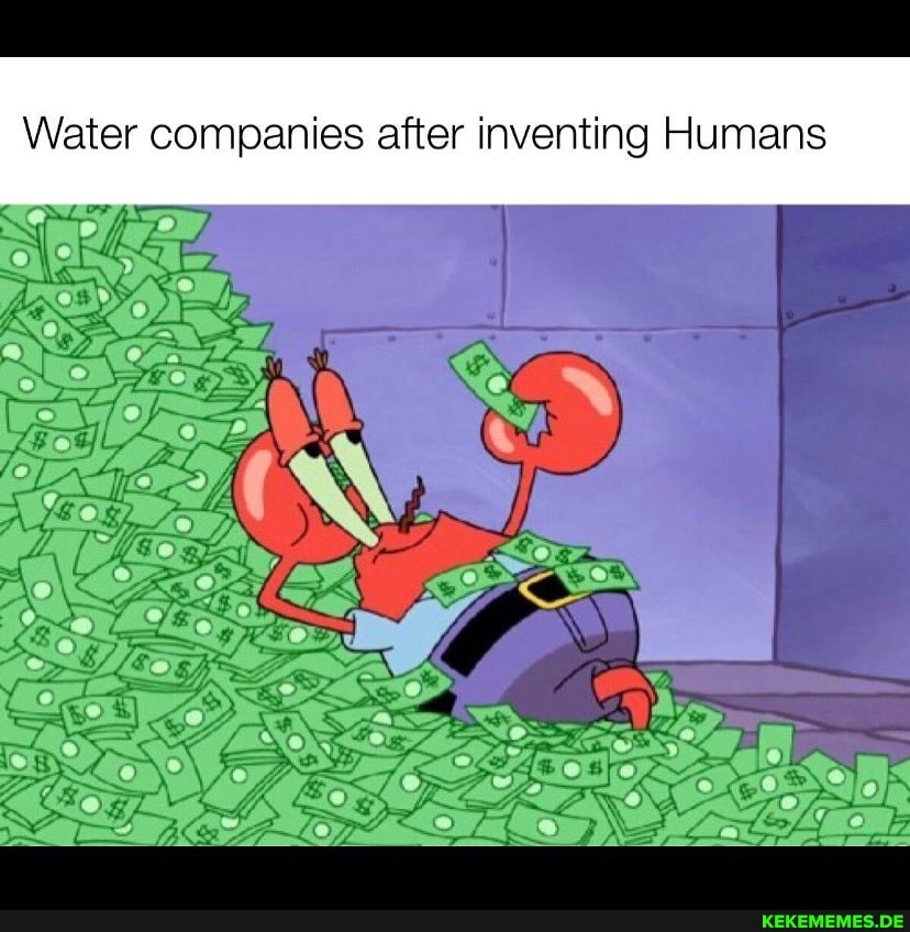 Water companies after inventing Humans