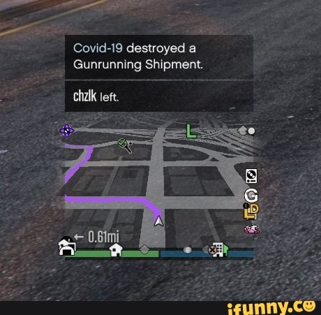 Covid-19 destroyed a
Gunrunning Shipment.
chalk left.