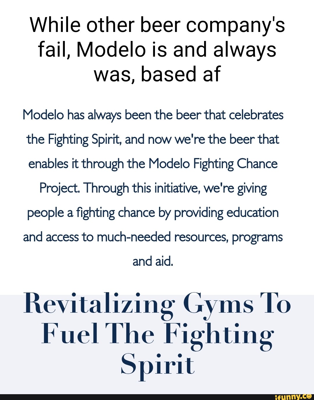 While other beer company's fail, Modelo is and always was, based af Modelo  has always been