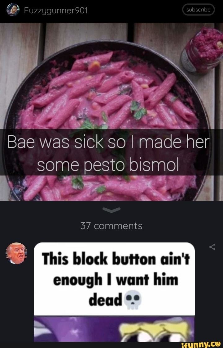 Fuzzygunner901 Bae was sick so I made her some pesto bismol 37 comments