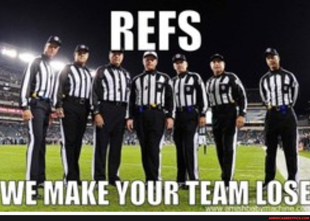 REFS
WE MAKE YOUR TEAM LOSE