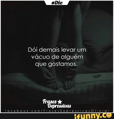 Dói demais levar um
vácuo de alguém
que gostamos.