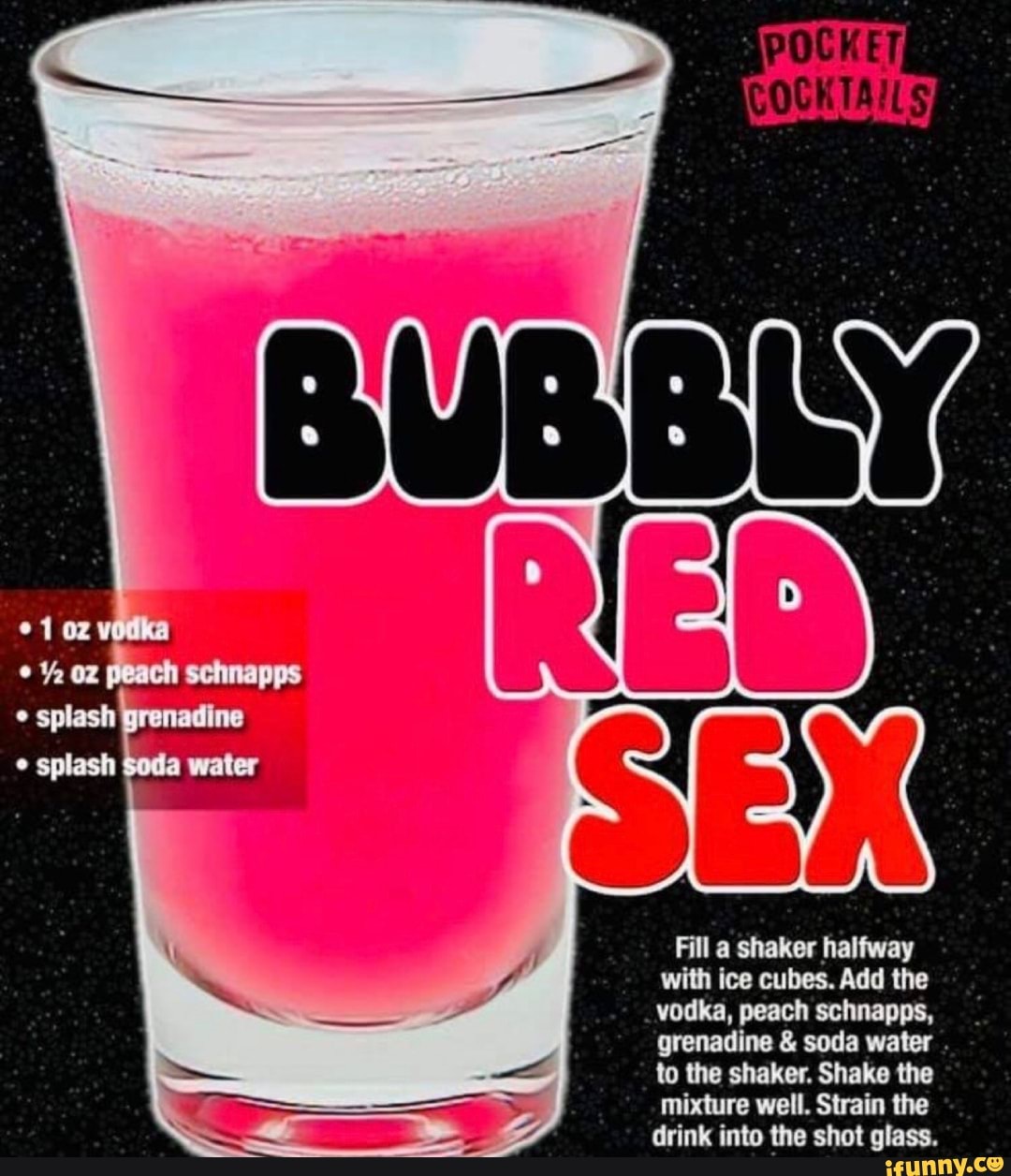 Grenadine splash water Fill a shaker halfway I with ice cubes. Add the