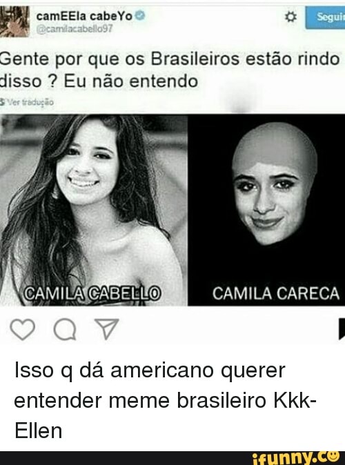 é
Sente por que os Brasileiros estão rindo
disso Eu não entendo
Isso q da americano querer
entender meme brasileiro Kkk-
Ellen