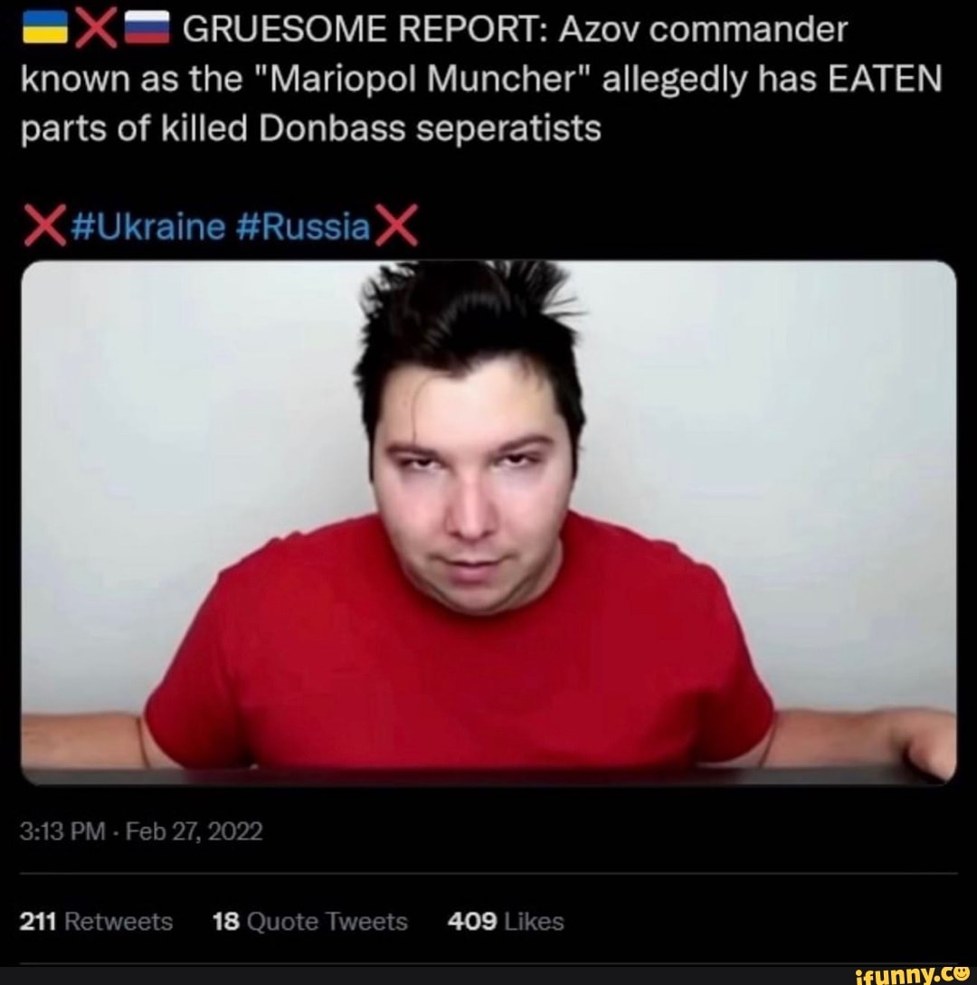 GRUESOME REPORT: Azov commander known as the "Mariopol Muncher ...