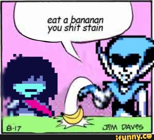 Eat a bananan you shit stain an - iFunny Brazil