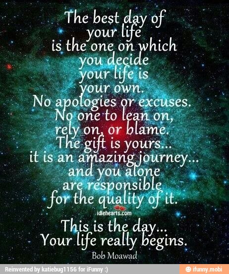 "The best day of
if
is the one o n which