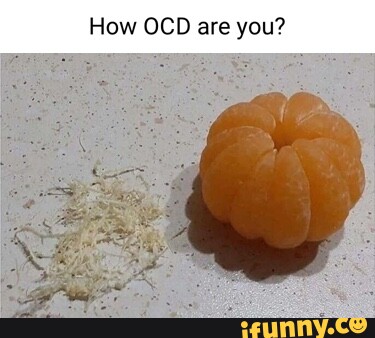 OCD memes. Best Collection of funny OCD pictures on iFunny