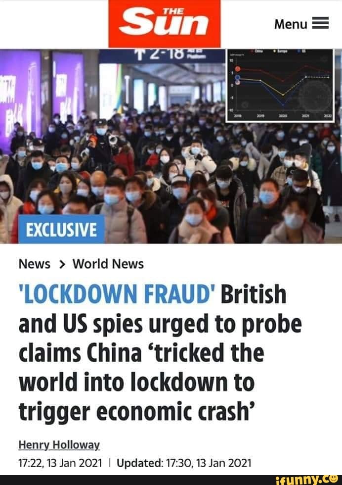 I EXCLUSIVE
News > World News
'LOCKDOWN FRAUD British and US spies urged to probe claims China 'tricked the world into lockdown to trigger economic crash'
Henry Holloway
22, 13 Jan 2021 I Updated: 13 Jan 2021