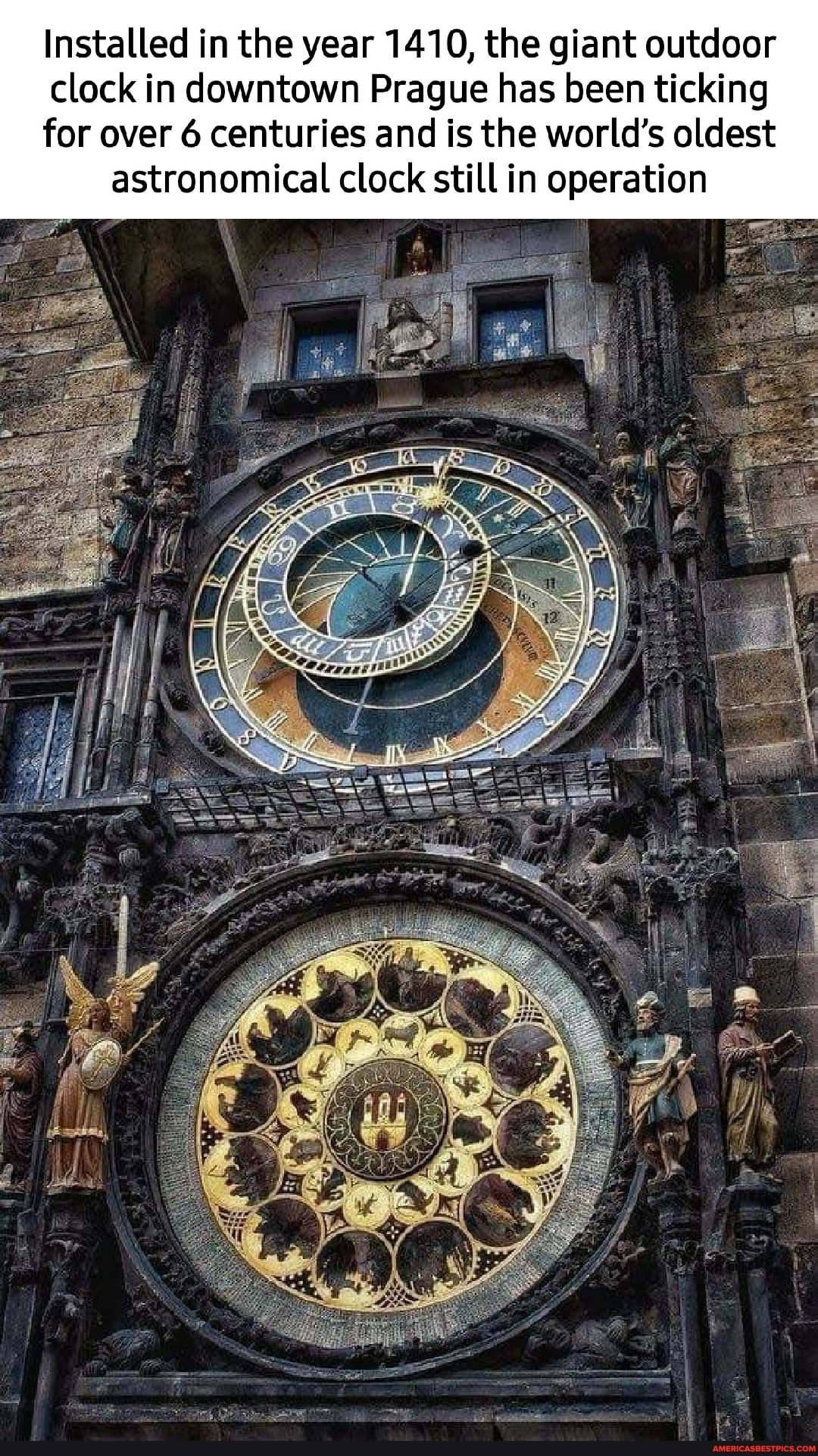 Installed in the year 1410, the giant outdoor
clock in downtown Prague has been ticking
for over 6 centuries and is the world's oldest astronomical clock still in operation