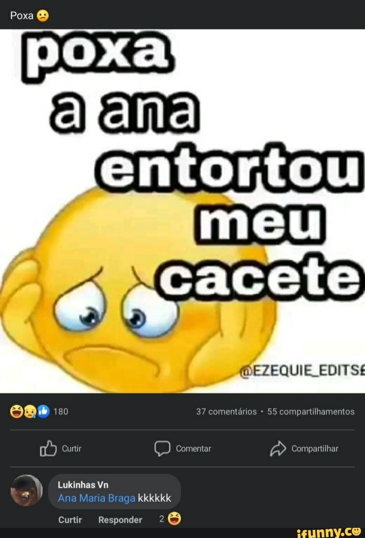 Poxa
ADEZEQUIE EDITSE
150 37 comentários 55 compartilhamentos.
Curtir Comentar Compartilhar
) Lukinhas Vn
Ana Maria Braga kkkkkk
Curtir Responder 26)