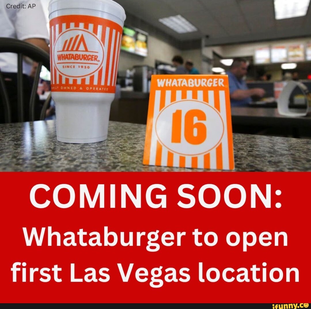 COMING SOON Whataburger to open first Las Vegas location iFunny