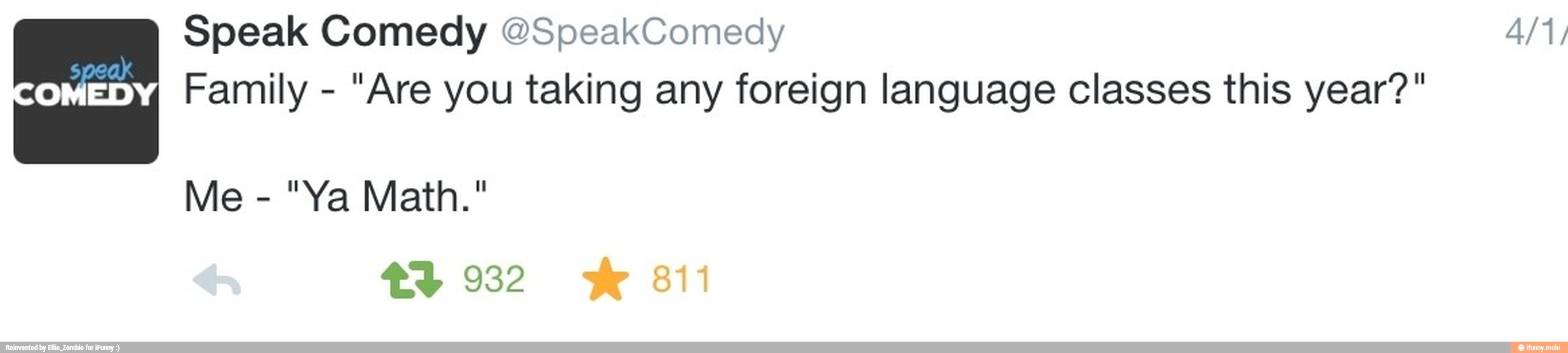Speak Comedy @SpeakComedy 4/1,
Family "Are you taking any foreign language classes this year?"
Me
43 932