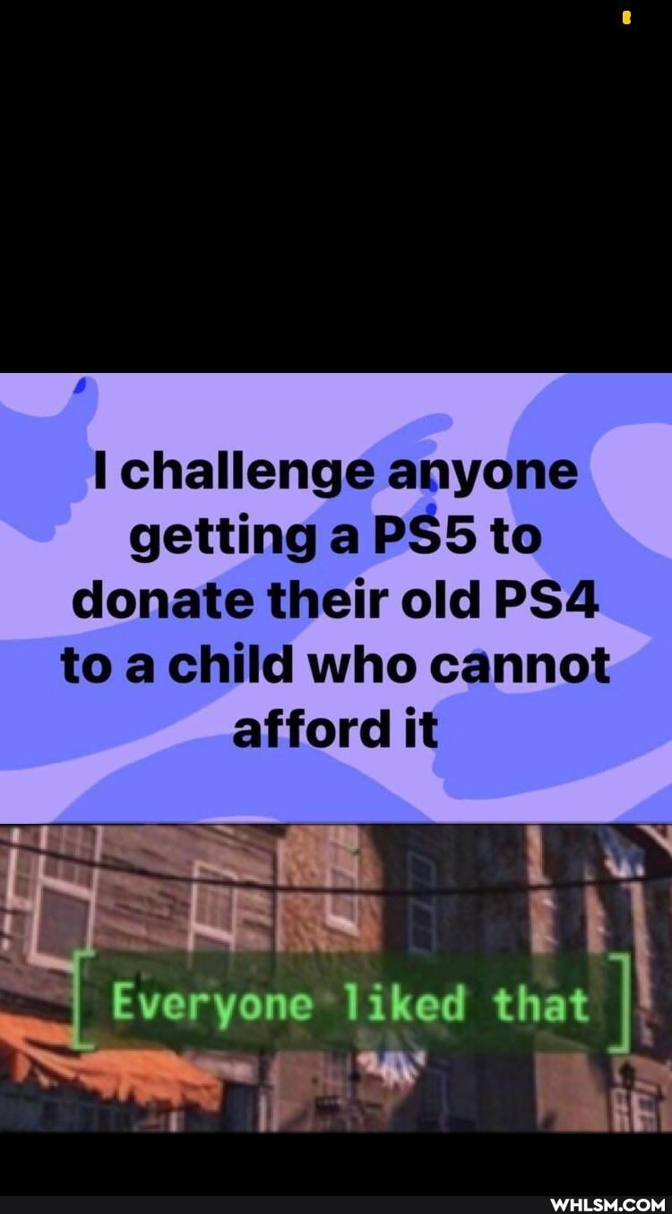 challenge anyone getting PSS to donate their old to a child who cannot
afford it
that