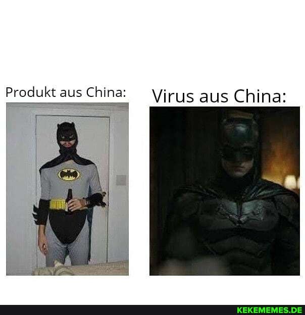 Virus aus China:
Produkt aus China: