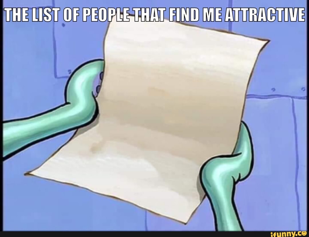 THELIST OF REORLE THAT FIND ME ATTRACTIVE