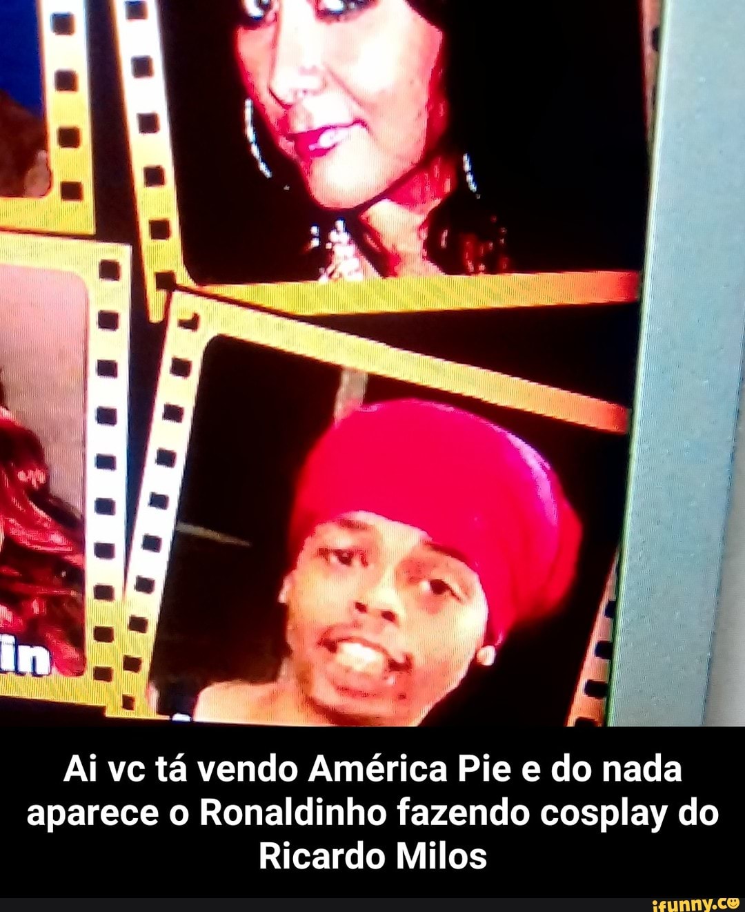 Ai vc tá vendo América Pie e do nada
aparece o Ronaldinho fazendo cosplay do
Ricardo Milos - Ai vc tá vendo América Pie e do nada aparece o Ronaldinho fazendo cosplay do Ricardo Milos