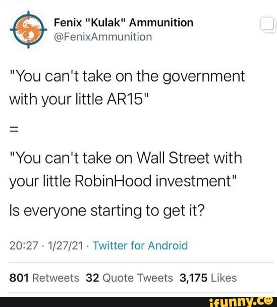 "You can't take on the government with your little AR15"
"You can't take on Wall Street with your little RobinHood investment"
Is everyone starting to get it?
- Twitter for Android
Likes