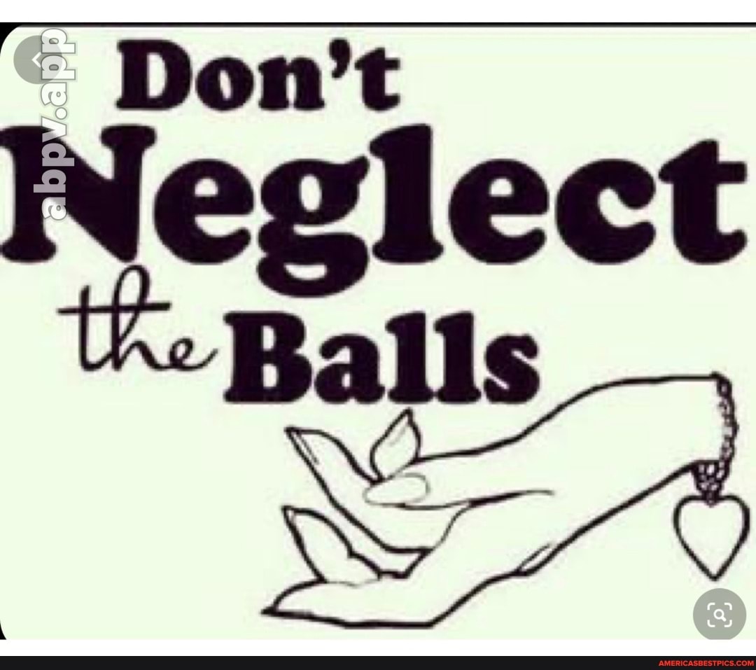 Don't
Neglect