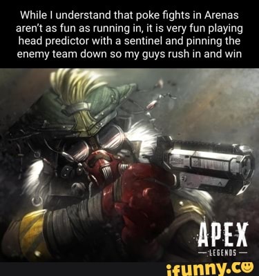 While I understand that poke fights in Arenas aren't as fun as running in, itis very fun playing head predictor with a sentinel and pinning the enemy team down so my guys rush in and win
