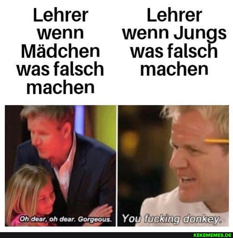 Lehrer Lehrer wenn wenn Jungs
Mädchen was false was falsch machen machen
Oh oh dear. Gorgeous. You