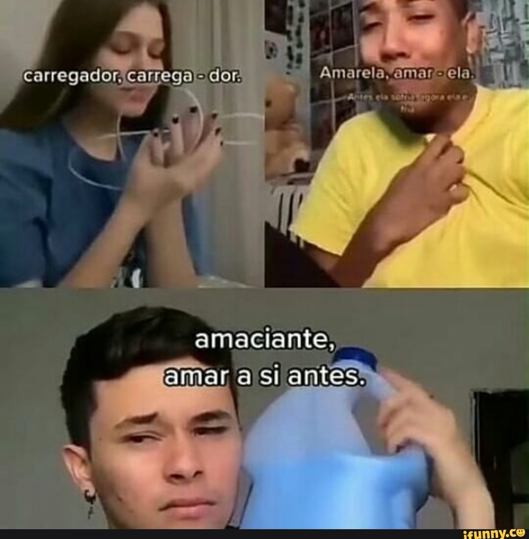carregador, carrega)- dor: Amarela ama! ela.
1 A d amaciante,
amar aisi antesuo