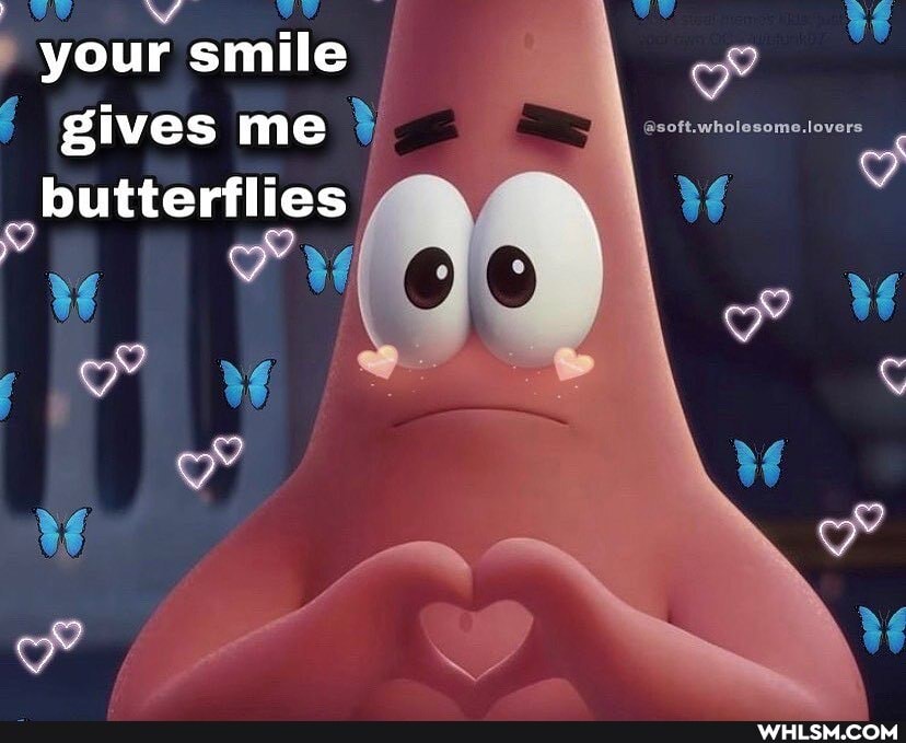 gives me
mA WW
your smile
butterflies
ak
f WW