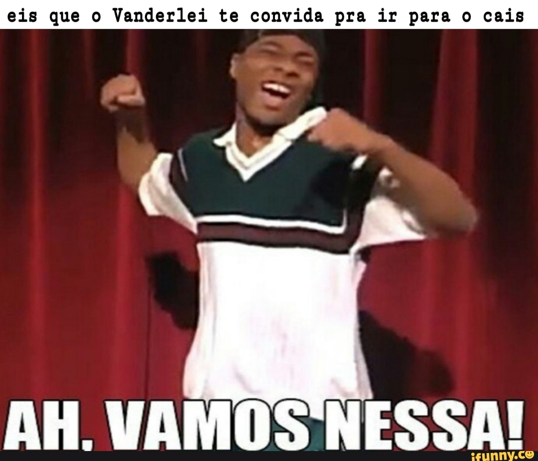 eis que o Vanderlei te convida pra ir para o cais