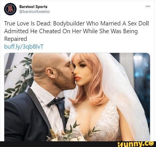 Om True Love Is Dead Bodybuilder Who Married Sex Doll Admitted He