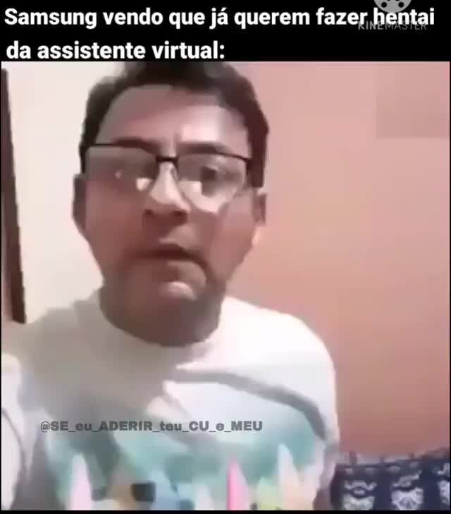 Samsung Vendo Que Ja Querem Fazer He Da Assistente Virtual Esi Erir Tou Cu Meu