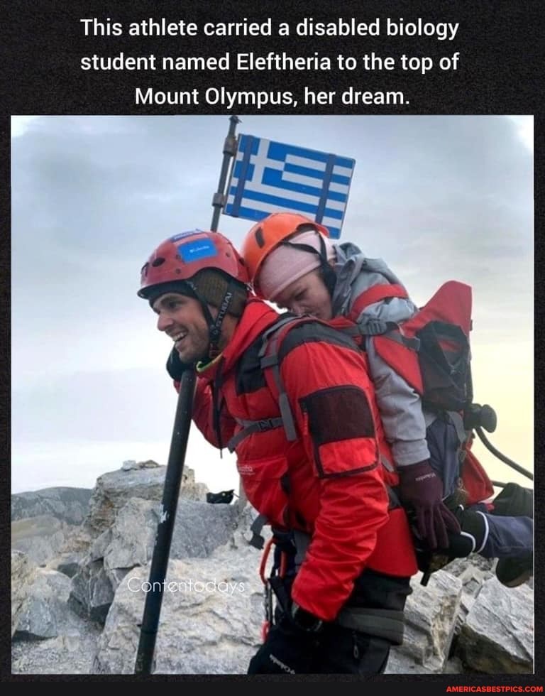 logy
This athlete carried a disabled bi
student named Eleftheria to the top of
Mount Olympus, her dream.
