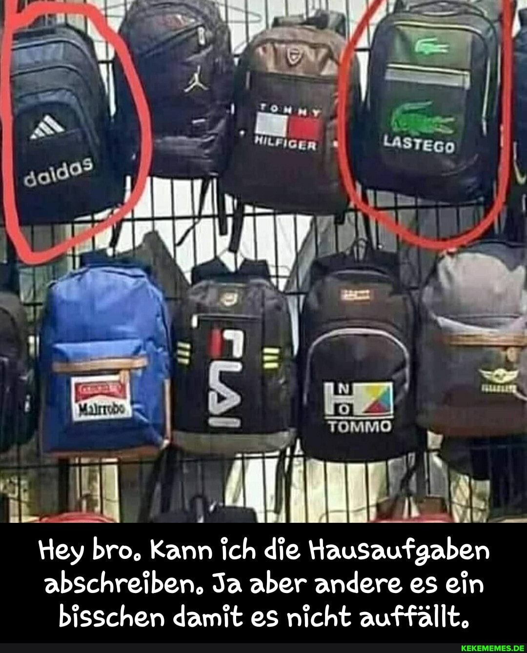 TOMMO
Hey bro, Kann ich die Hausaufgaben
abschreiben. Ja aber andere es ein bisschen damit es nicht auffällt, - Hey bro. Kann ich die Hausaufgaben abschreiben. Ja aber andere es ein bisschen damit es nicht auffällt.